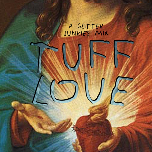 Tuff Love - a Glitter Junkies Mix