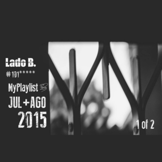 Lado B. Playlist 101 - My Playlist Jul+Ago 2015 (1 of 2)