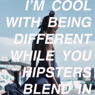 { && WHILE YOU HIPSTERS BLEND IN... }
