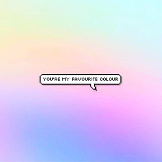 you're my favourite colour