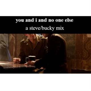 you and i and no one else - a steve/bucky mix
