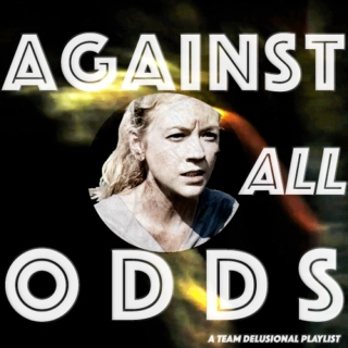 Against All Odds - a Team Delusional playlist