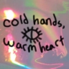 cold hands, warm heart