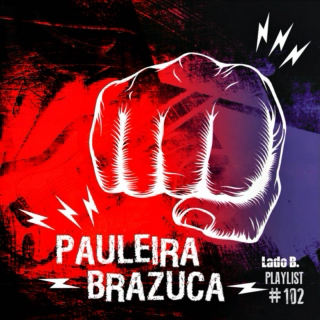 Lado B. Playlist 102 - PAULEIRA BRAZUCA
