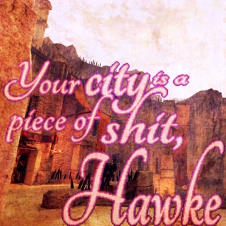 Your city is a piece of shit, Hawke