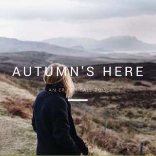 autumn's here [ an ep for fall 2015 ]