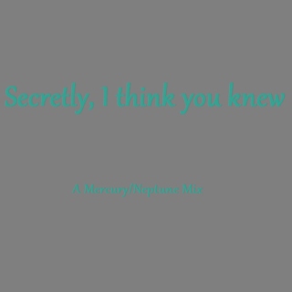 Secretly, I think you knew