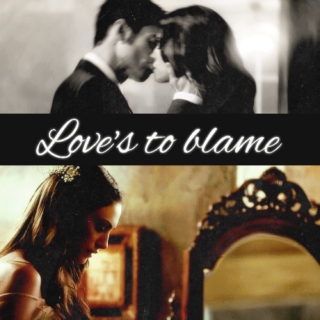 Love's to blame