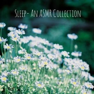 Sleep. An ASMR Collection [Part 1]