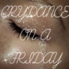Crydance on a Friday