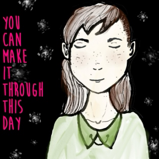 You Can Make it Through This Day