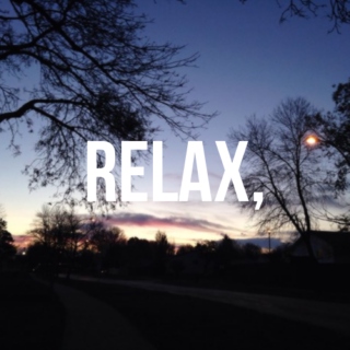 RELAX,