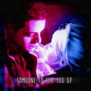 Someone To Fix You Up