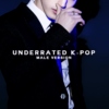 UNDERRATED K-POP