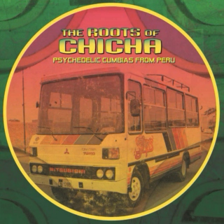 Remixed Versions of The Roots of Chicha 1 & 2
