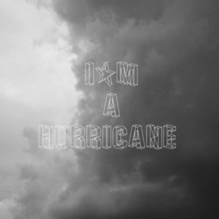 im a hurricane