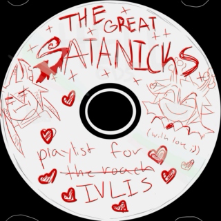 The Great Satanicks Playlist for Ivlis (with love ;) )