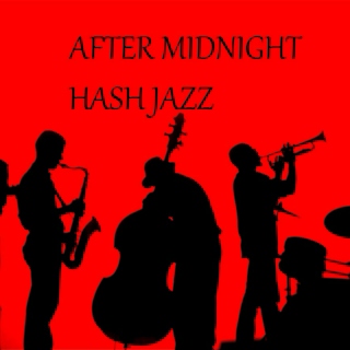 After Midnight Hash Jazz