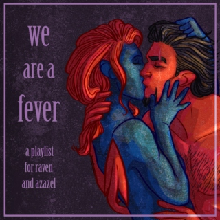 we are a fever (we ain't born typical)