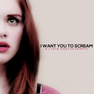 i want you to scream; a Lydia Martin famix