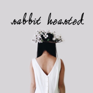 rabbit hearted