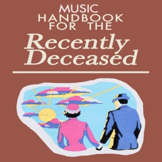 Music Handbook for the Recently Deceased