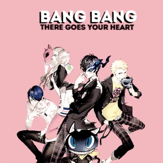 bang bang there goes your heart