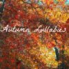 Autumn Lullabies
