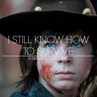 I STILL KNOW HOW TO SURVIVE