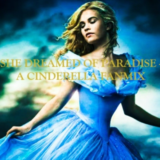 She dreamed of paradise - A Cinderella fanmix
