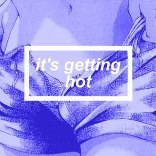 ✃ it's getting hot ✁