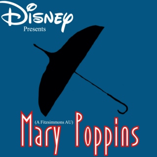 Mary Poppins (A Fitzsimmons AU)