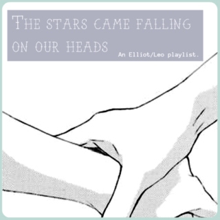 The Stars Came Falling on our Heads