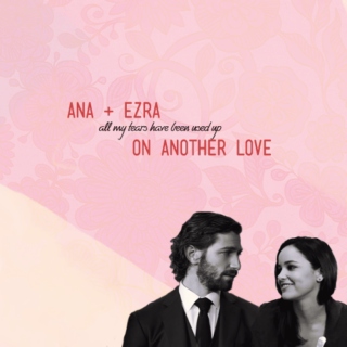 another love | ana+ezra