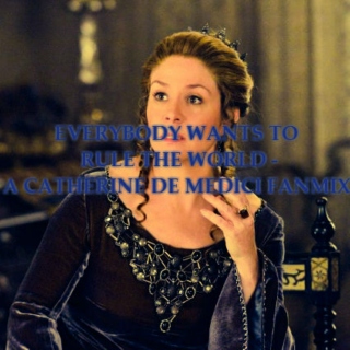 Everybody want to rule the world - A Catherine de Medici fanmix