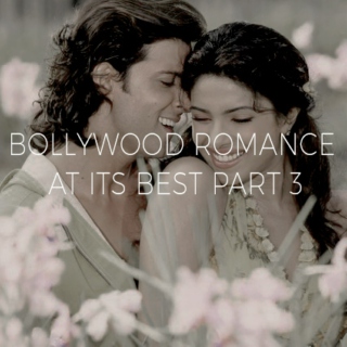 Bollywood Romance At Its Best Part 3
