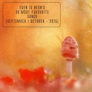 eden is neon's 30 most favourite songs (september/october 2015)