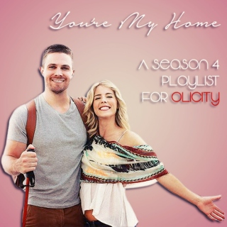 You're My Home - A Season 4 Playlist for Olicity