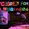 |·CLOSED FOR BUSINESS·|