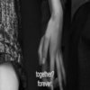together? forever.