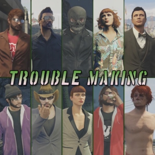 Trouble Making