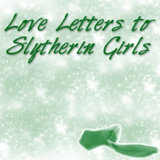 Love Letters to Slytherin Girls