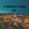 Chillout Friday #6