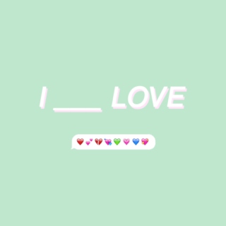 I ___ LOVE (part i: i hate love)
