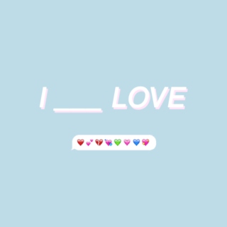 I ___ LOVE (part ii: i love love)