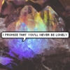 I PROMISE THAT YOU'LL NEVER BE LONELY