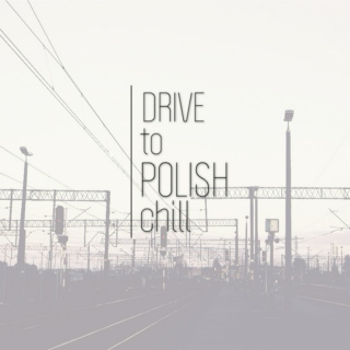drive to polish chill