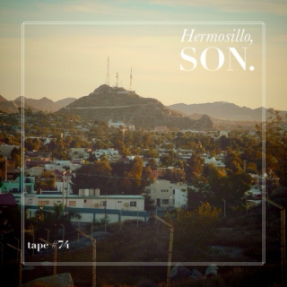 TAPE #74: Hermosillo, SON.