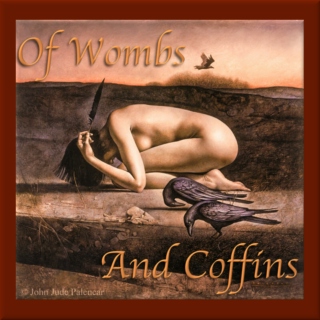 Of Wombs and Coffins
