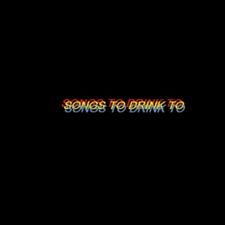 SONGS 2 DRINK 2
